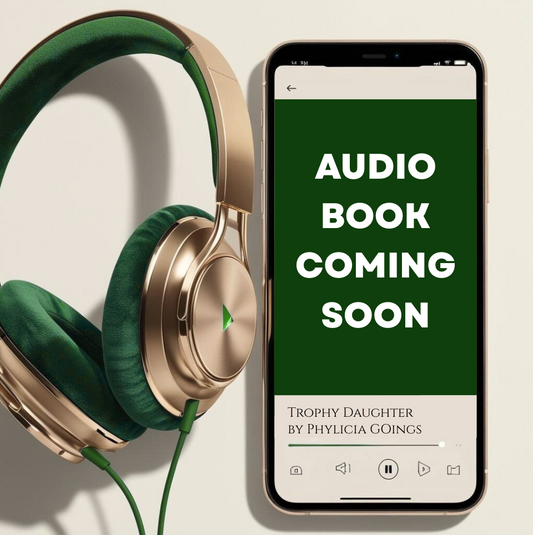 Audio Book Version: Trophy Daughter by Phylicia Goings